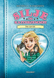 Title: Silje og kattehjemmet #1: Den nye kat, Author: Michella Rasmussen