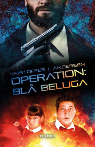Title: Operation: Blå Beluga, Author: Kristoffer J. Andersen