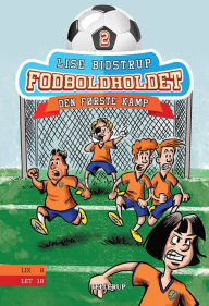 Title: Fodboldholdet #2: Den første kamp, Author: Lise Bidstrup