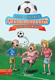 Title: Fodboldholdet #3: En skrap mor, Author: Lise Bidstrup