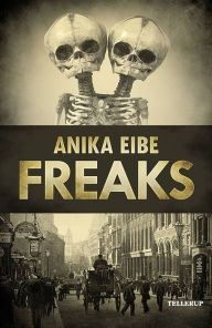 Title: Freaks, Author: Anika Eibe