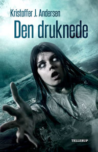 Title: Den druknede, Author: Kristoffer J. Andersen