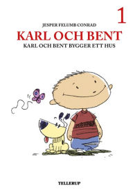 Title: Karl och Bent #1: Karl och Bent bygger ett hus, Author: Jesper Felumb Conrad