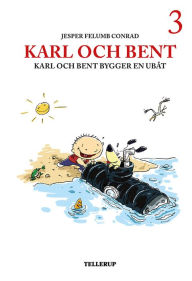 Title: Karl och Bent #3: Karl och Bent bygger en ubåt, Author: Jesper Felumb Conrad