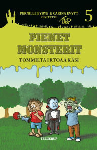Title: Pienet Monsterit #5: Tommilta irtoaa käsi, Author: Pernille Eybye