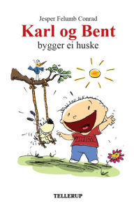 Title: Karl og Bent #5: Karl og Bent bygger ei huske, Author: Jesper Felumb Conrad
