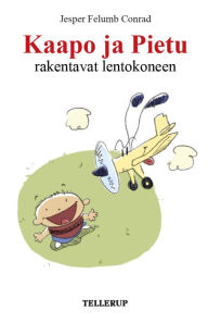Title: Kaapo ja Pietu #2: Kaapo ja Pietu rakentavat lentokoneen, Author: Jesper Felumb Conrad