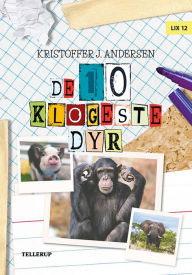 Title: De 10 dyr: De 10 klogeste dyr, Author: Kristoffer J. Andersen