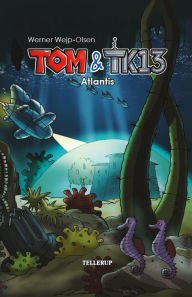 Title: Tom og TK13 #2: Atlantis, Author: Werner Wejp-Olsen