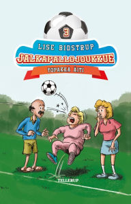 Title: Jalkapallojoukkue #3: Topakka aiti, Author: Lise Bidstrup