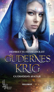 Title: Gudernes krig #1: Gudindens avatar, Author: Henriette Hesselholdt