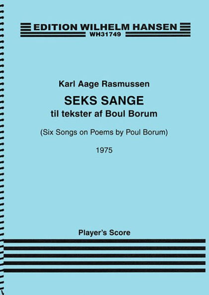 Six Songs on Poems by Poul Borum ?Seks Sange til tekster af Boul Borum): for Soprano, Guitar and Percussion - Set of Three Performance Scores