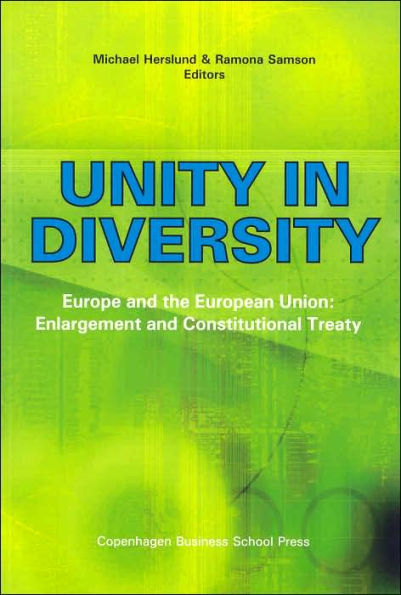 Unity in Diversity: Europe and the European Union: Enlargement and Constitutional Treaty