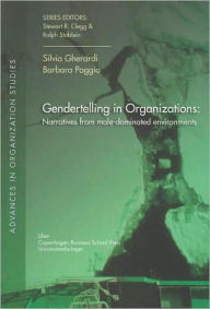 Title: Gendertelling in Organizations: Narratives from Male-Dominated Environments, Author: Silvia Gherardi