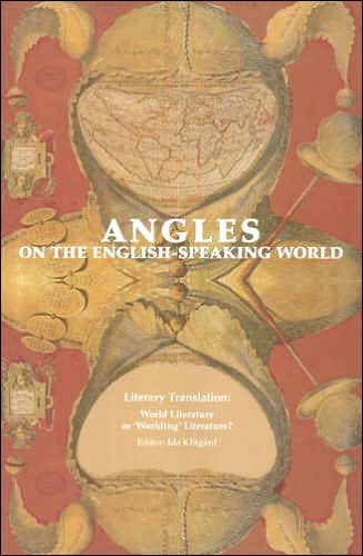 Literary Translation: World Literature or "Worlding" Literature (Angles on the English-Speaking World Vol. 6)