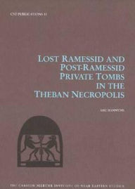 Title: Lost Ramessid and Post-Ramessid Private Tombs in the Theban Necropolis, Author: Lise Manniche