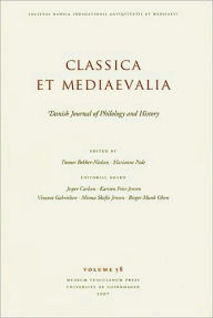 Title: Classica et Mediaevalia: Revue Danoise de Philologie et D'histoire, Author: Tonnes Bekker-Nielsen