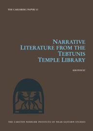 Title: Narrative Literature from the Tebtunis Temple Library, Author: Kim Ryholt