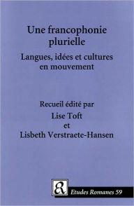 Title: Une Francophonie Plurielle, Author: Lise Toft