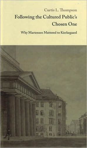 Following the Cultured Public's Chosen One: Why Martensen Mattered to Kierkegaard