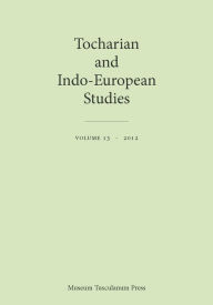 Title: Tocharian and Indo-European Studies Volume 13, Author: Jens Elmegard Rasmussen