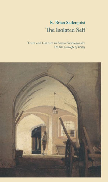 The Isolated Self: Truth and Untruth in Soren Kierkegaard's On the Concept of Irony