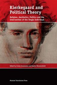 Title: Kierkegaard and Political Theory: Religion, Aesthetics, Politics and the Intervention of the Single Individual, Author: Armen Avanessian