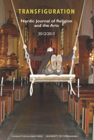 Title: Transfiguration: Nordic Journal of Religion and the Arts 2013, Author: Nils Holger Petersen