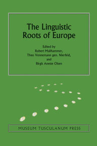 Title: The Linguistic Roots of Europe: Origin and Development of European Languages, Author: Robert Mailhammer