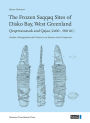 The Frozen Saqqaq Sites of Disko Bay, West Greenland: Qeqertasussuk and Qajaa (2400-900 BC)