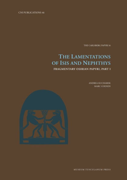 The Lamentations of Isis and Nephthys: Fragmentary Osirian Papyri, Part I