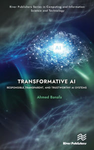 Title: Transformative AI: Responsible, Transparent, and Trustworthy AI systems, Author: Ahmed Banafa