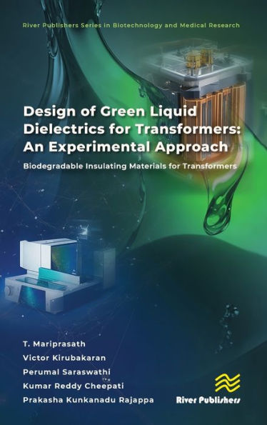 Design of Green Liquid Dielectrics for Transformers: An Experimental Approach: Biodegradable Insulating Materials Transformers