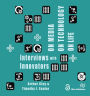 On Media, On Technology, On Life - Interviews with Innovators