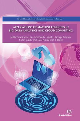 Applications of Machine Learning Big-Data Analytics and Cloud Computing