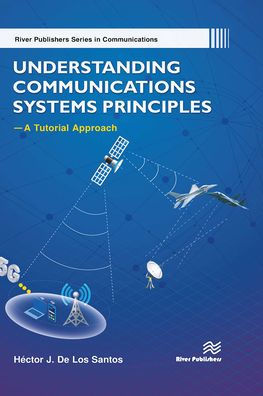 Understanding Communications Systems Principles-A Tutorial Approach