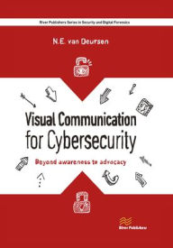 Title: Visual Communication for Cybersecurity: Beyond Awareness to Advocacy, Author: Nicole van Deursen