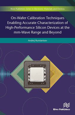 On-Wafer Calibration Techniques Enabling Accurate Characterization of High-Performance Silicon Devices at the mm-Wave Range and Beyond