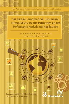 The Digital Shopfloor- Industrial Automation in the Industry 4.0 Era: Performance Analysis and Applications