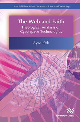 The Web and Faith: Theological Analysis of Cyberspace Technologies