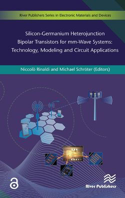 Silicon-Germanium Heterojunction Bipolar Transistors for Mm-wave Systems Technology, Modeling and Circuit Applications