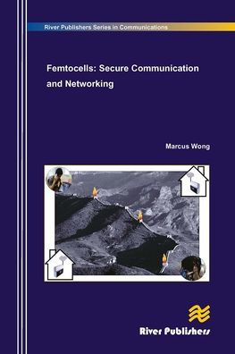 Femtocells: Secure Communication and Networking