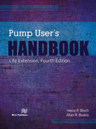 Title: Pump User's Handbook: Life Extension, Fourth Edition, Author: Heinz P. Bloch