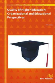 Title: Quality of Higher Education: Organizational and Educational Perspectives, Author: Yihuan Zou