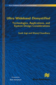 Title: Ultra Wideband Demystified Technologies, Applications, and System Design Considerations, Author: Sunil Jogi