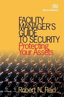Facility Manager's Guide to Security: Protecting Your Assets