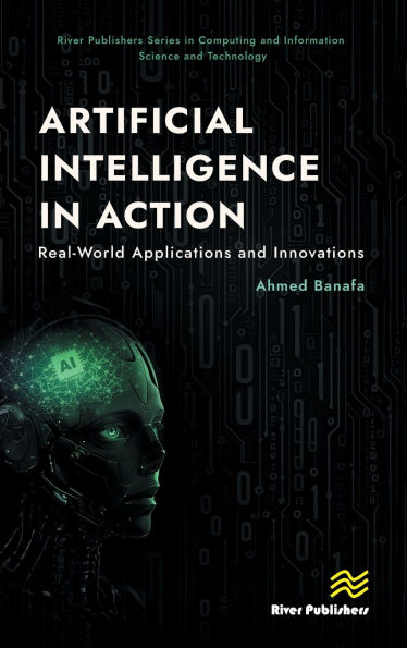 Artificial Intelligence in Action: Real-World Applications and Innovations