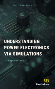 Title: Understanding Power Electronics via Simulations, Author: S. Raghuram Naidu