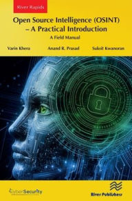 Title: Open Source Intelligence (OSINT) - A practical Introduction: A Field Manual, Author: Varin Khera