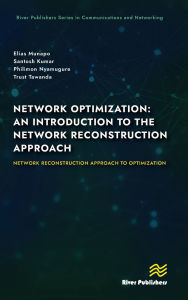 Title: Network Optimization: An Introduction to the Network Reconstruction Approach: Network Reconstruction Approach to optimization, Author: Elias Munapo